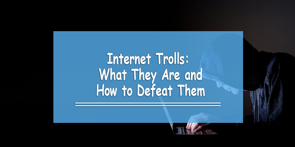 What is Internet/Cyber Trolling & How to deal with it?