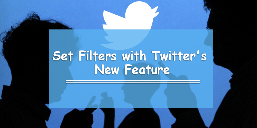 Twitter’s Quality Filter (Control Your Twitter Experience in 4 Easy Steps)