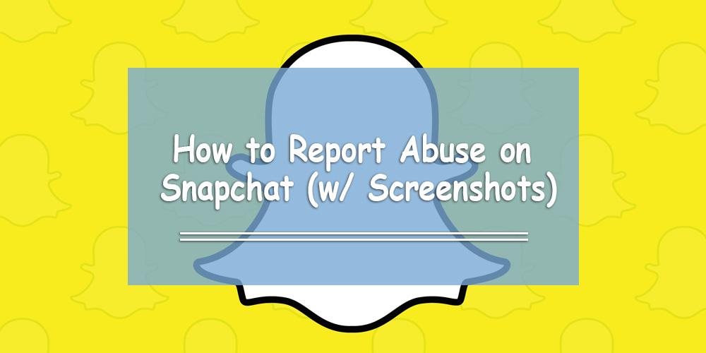 How to Report Abuse on Snapchat (w/ Screenshots)