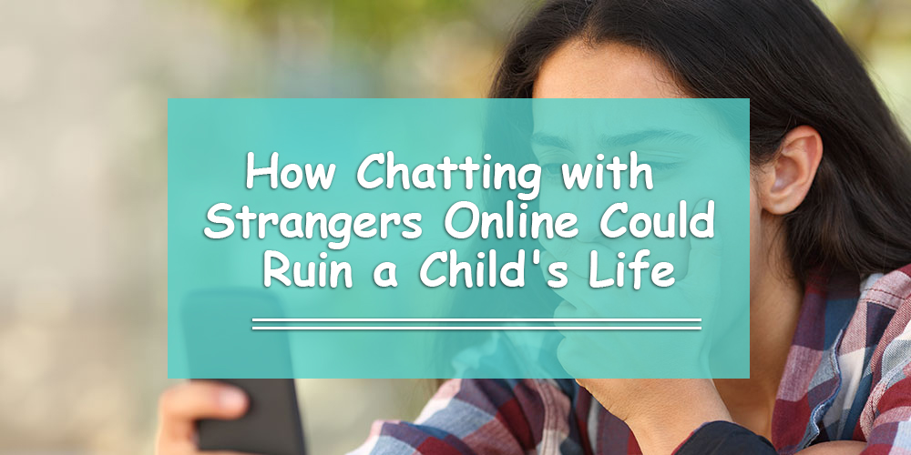 Chatting to Strangers Online - Advice for Parents & Carers