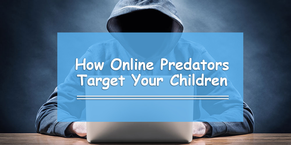 How online predators target your children