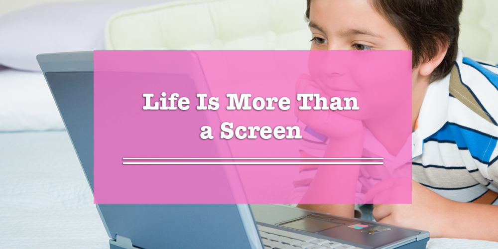 Life Is More Than a Screen (Online Addiction)