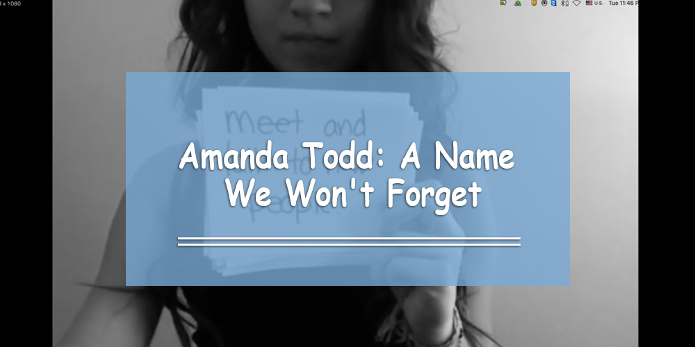 Amanda Todd: A Name We Will Never Forget (Cyberbullying/Suicide Story)