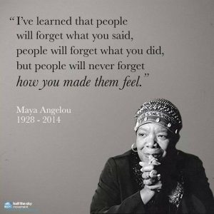 Maya Angelou: People will forget what you said...