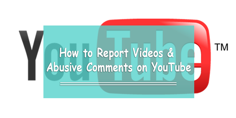 How to Report Videos & Abusive Comments on YouTube