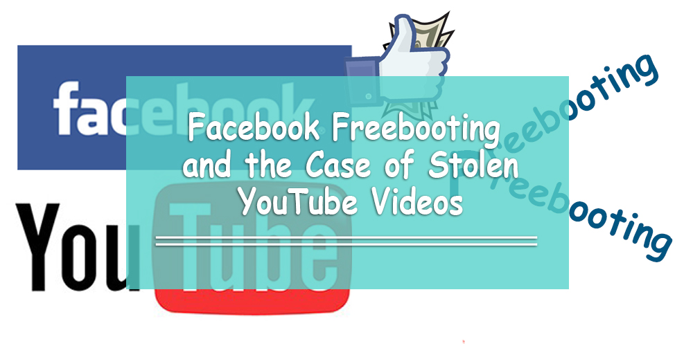 Facebook Freebooting and the Case of Stolen YouTube Videos