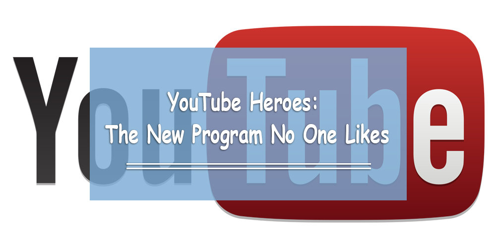 YouTube Heroes: The New Program No One Likes