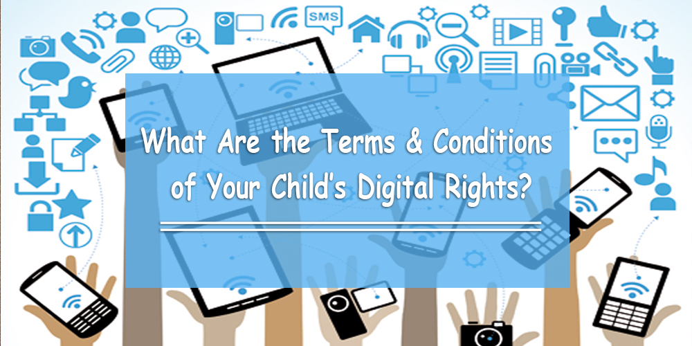 What Are the Terms & Conditions of Your Child’s Digital Rights?
