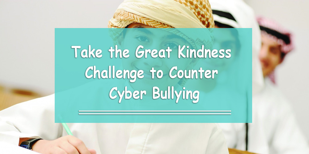 Take the Great Kindness Challenge to Counter Cyber Bullying